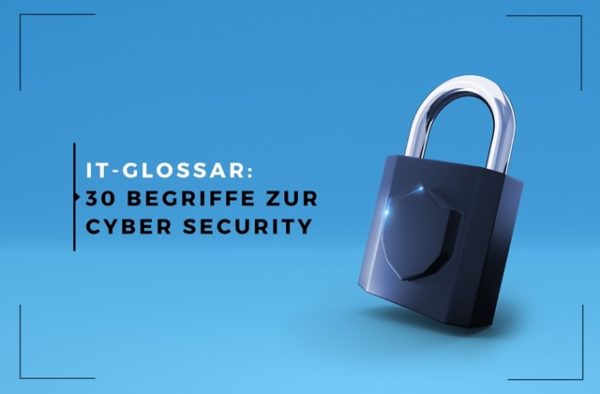 IT-Glossar 30 Fachbegriffe zur Cyber Security